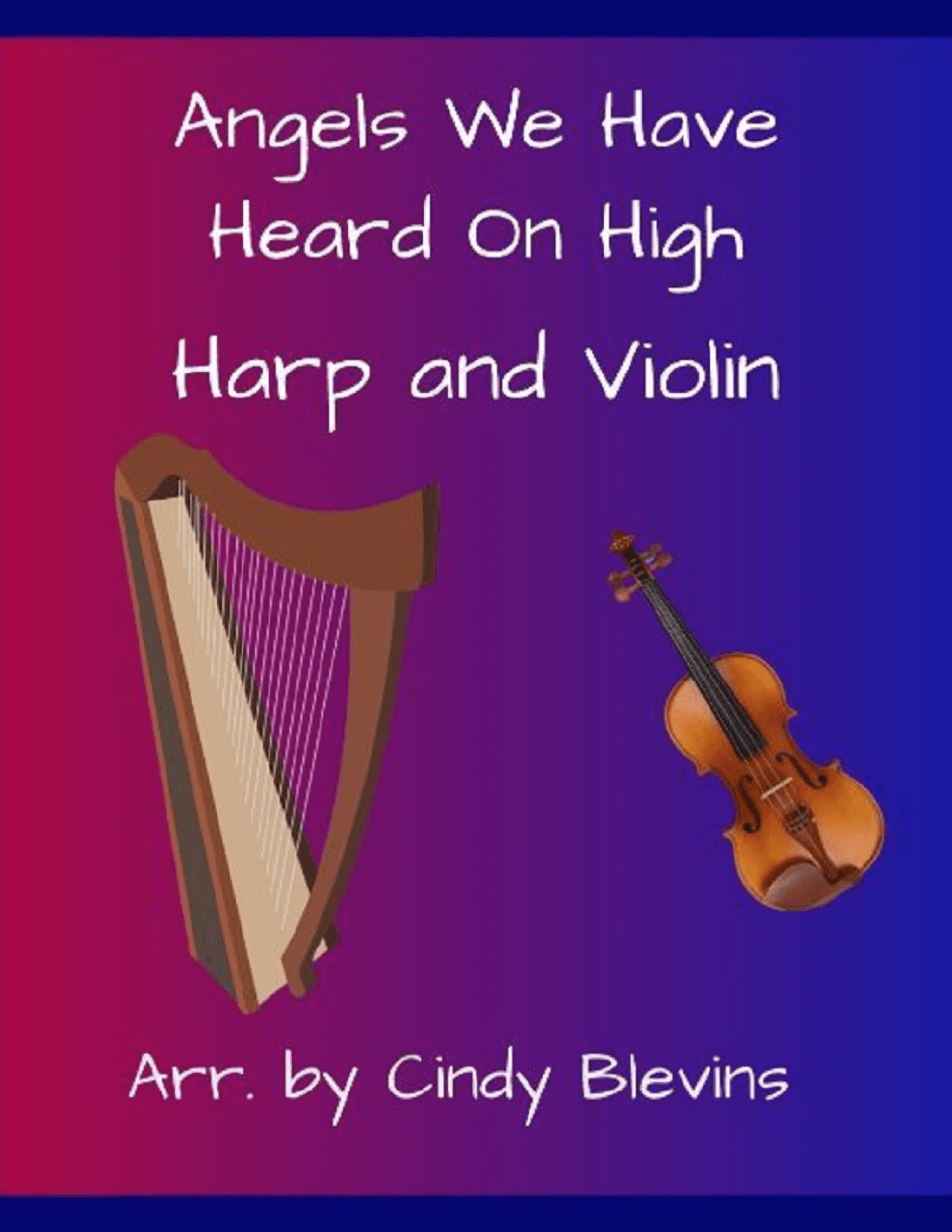Angels We Have Heard On High, for Harp and Violin (arr. Cindy Blevins)