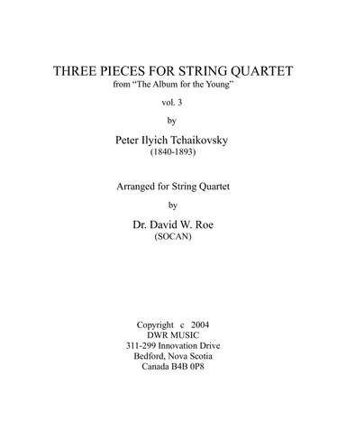 Three Pieces for String Quartet vol. 3 by Peter Ilyich Tchaikovsky (1840-1893) (arr. Dr. David W. Roe (SOCAN))