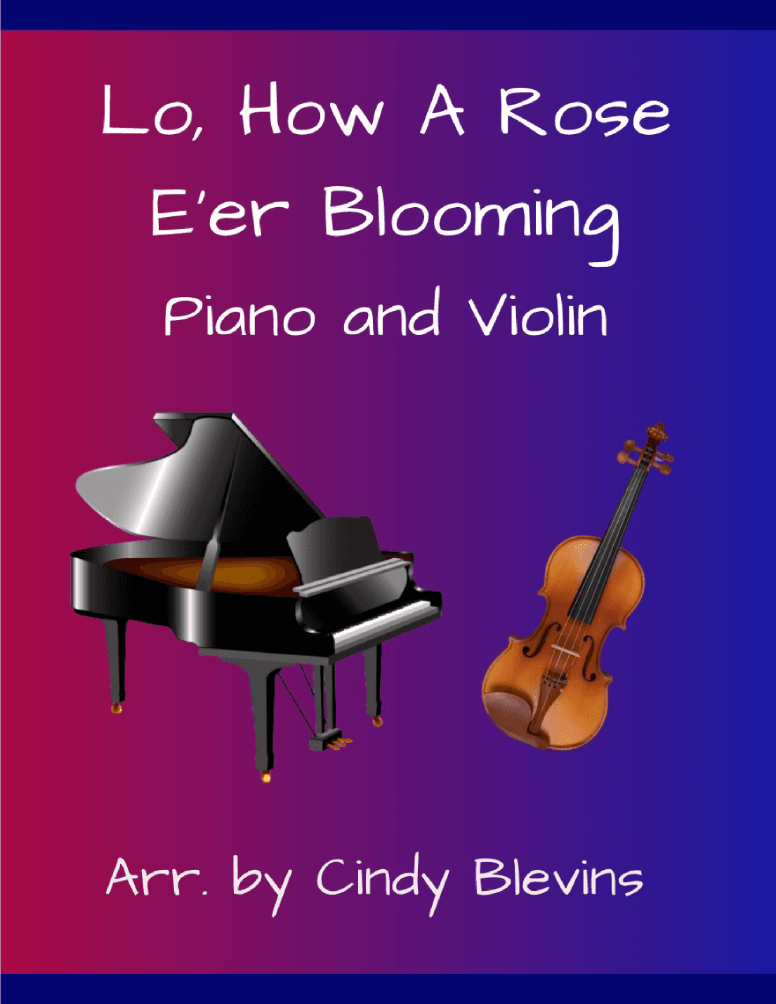 Lo, How a Rose E'er Blooming, for Piano and Violin (arr. Cindy Blevins)