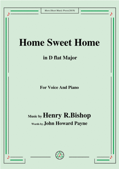 Henry R. Bishop-Home Sweet Home,in D flat Major,for Voice&Piano (arr. MSM)