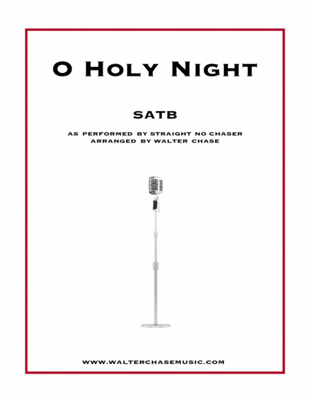 O Holy Night (as performed by Straight No Chaser) - SATB (arr. Walter Chase)