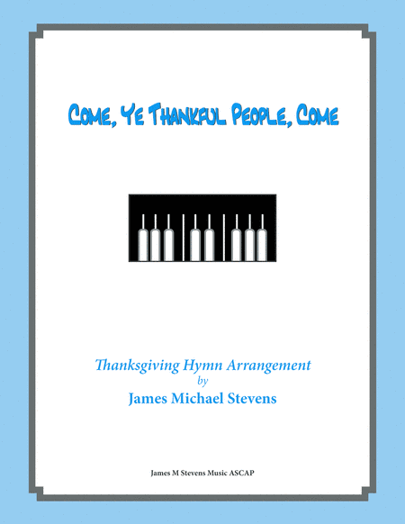 Come Ye Thankful People Come - Thanksgiving Piano (arr. James Michael Stevens)