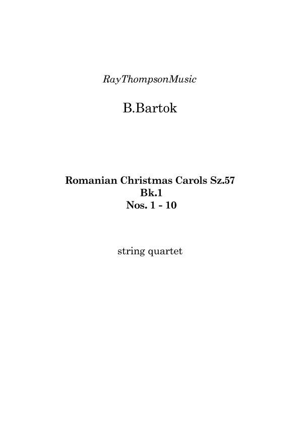 Bartok: Romanian Christmas Carols Sz.57  Bk.1  Nos. 1 - 10 - string quartet (arr. Ray Thompson)