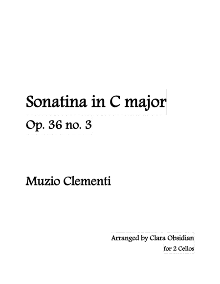 Clementi: Sonatina Op. 36 No. 3 (Complete) Arr for 2 Cellos [Solo and Accompaniment] (arr. Clara Obsidian)