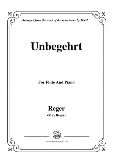Reger-Unbegehrt,for Flute and Piano (arr. MSM)
