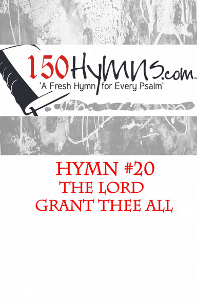 Hymn #20 - The Lord Grant Thee All