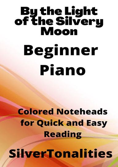 By the Light of the Silvery Moon Beginner Piano Sheet Music with Colored Notation (arr. SilverTonalities)