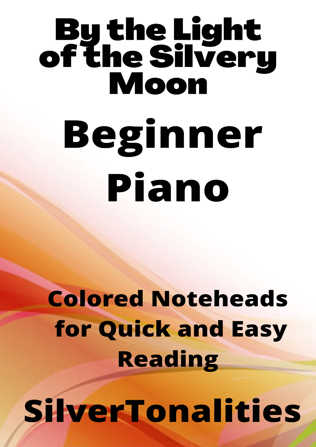 By the Light of the Silvery Moon Beginner Piano Sheet Music with Colored Notation (arr. SilverTonalities)