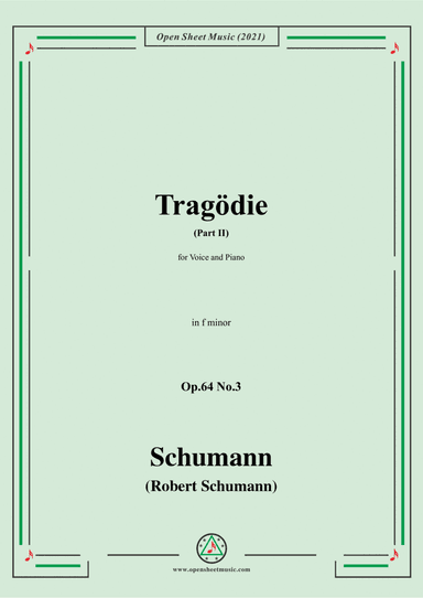 Schumann-Tragodie,Op.64 No.3(Part II),in f minor,for Voice and Piano (arr. Open Cloud)