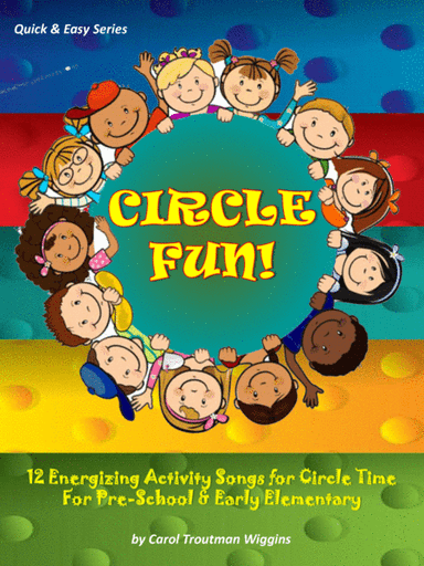 Circle Fun! (12 Energizing Activity Songs  for Circle Time For Pre-School & Early Elementary)