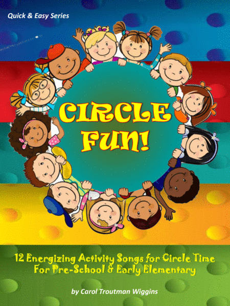 Circle Fun! (12 Energizing Activity Songs  for Circle Time For Pre-School & Early Elementary)