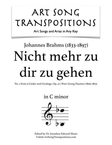 BRAHMS: Nicht mehr zu dir zu gehen, Op. 32 no. 2 (transposed to C minor) (arr. ArtSongTranspositions.com)