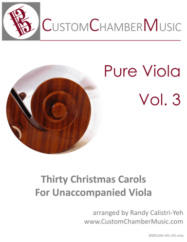 Pure Viola Volume 3: Thirty Christmas Carols for Unaccompanied Viola (solo viola) (arr. Randy Calistri-Yeh)