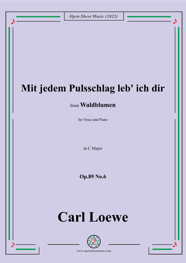 Loewe-Mit jedem Pulsschlag leb' ich dir,Op.89 No.6,in C Major (arr. OSM Press)