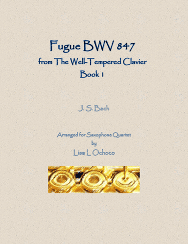 Fugue BWV 847 from The Well-Tempered Clavier, Book 1 for Saxophone Quartet (arr. Lisa L Ochoco)