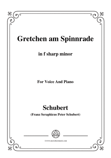 Schubert-Gretchen am Spinnrade in f sharp minor,for voice and piano (arr. MSM)