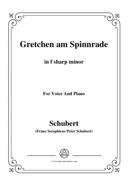 Schubert-Gretchen am Spinnrade in f sharp minor,for voice and piano (arr. MSM)