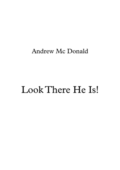 Look There He Is!