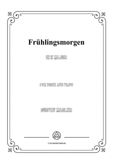 Mahler-Frühlingsmorgen in E Major,for Voice and Piano (arr. MSM)