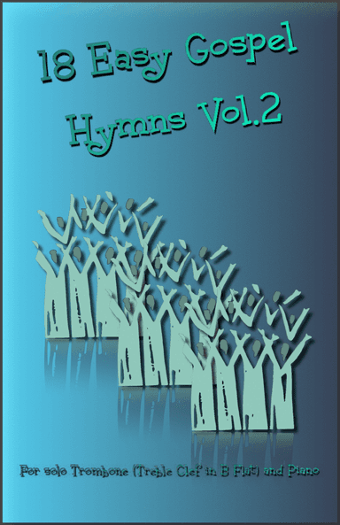 18 Gospel Hymns Vol.2 for Solo Trombone (Treble Clef in B Flat) and Piano (arr. David McKeown)