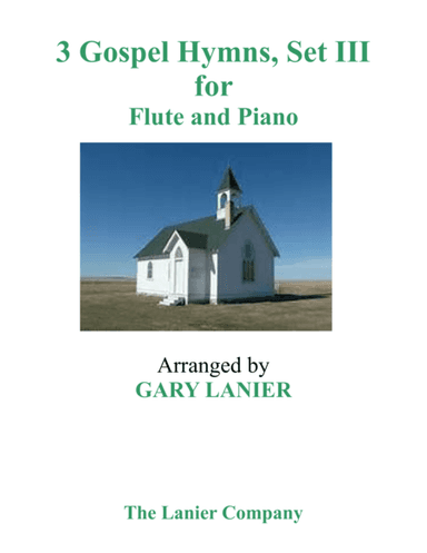 Gary Lanier: 3 GOSPEL HYMNS, SET III (Duets for Flute & Piano) (arr. Gary Lanier)