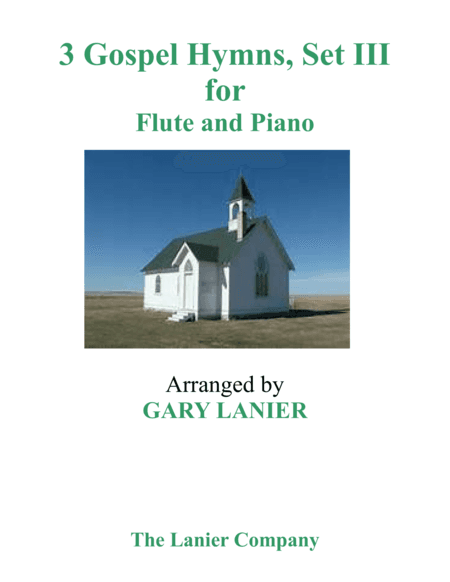 Gary Lanier: 3 GOSPEL HYMNS, SET III (Duets for Flute & Piano) (arr. Gary Lanier)