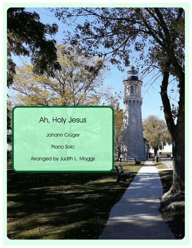 Ah, Holy Jesus (Herzliebster Jesu) (arr. Judith L. Maggs)