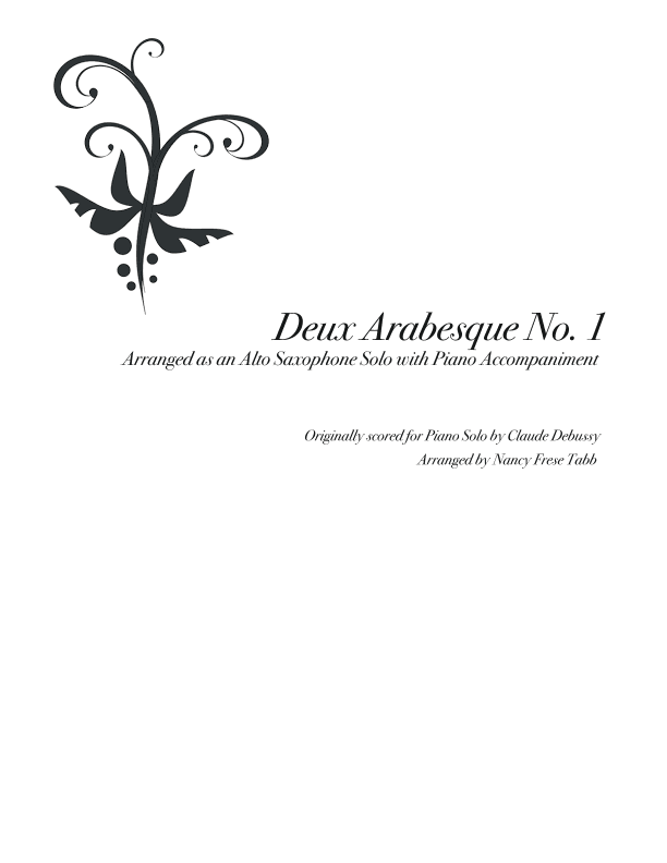 Deux Arabesque No. ! arranged as an Alto Saxophone Solo with Piano Accompaniment (arr. Nancy Frese Tabb)