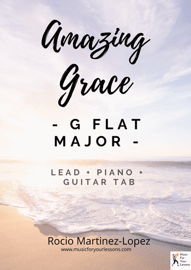 Amazing Grace in G Flat Major ( Lead + Piano + Guitar TAB) (arr. Rocio Martinez-Lopez)