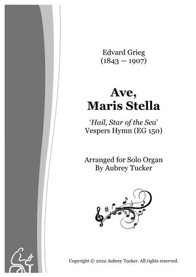 Organ: Ave, Maris Stella (Hail, Star of the Sea) Vespers Hymn (EG 150) - Edvard Grieg (arr. Aubrey Tucker)