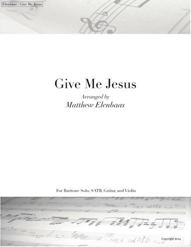 Give Me Jesus (arr. Matthew Elenbaas)