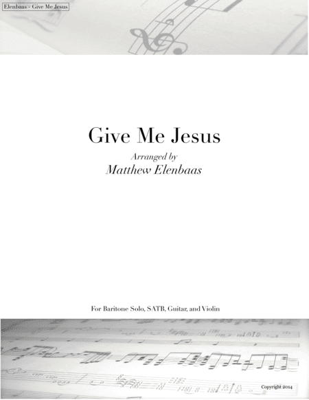 Give Me Jesus (arr. Matthew Elenbaas)