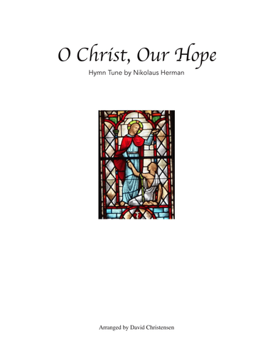 O Christ, Our Hope (arr. David Christensen)