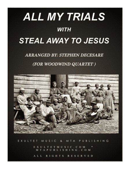 All My Trials (with Steal Away To Jesus) (for Woodwind Quartet and Piano) (arr. Stephen DeCesare)