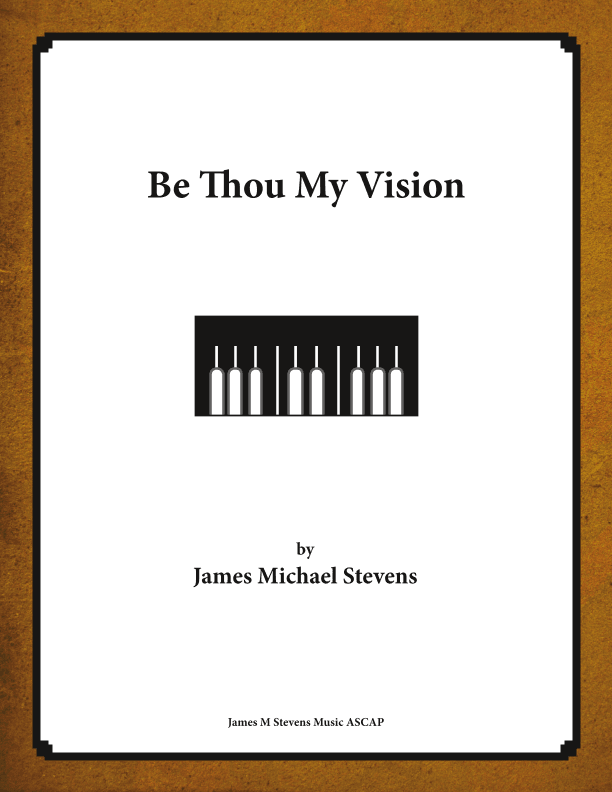 Be Thou My Vision - Piano Hymn Arrangment (arr. James Michael Stevens)