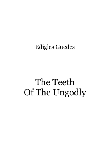 The Teeth Of The Ungodly