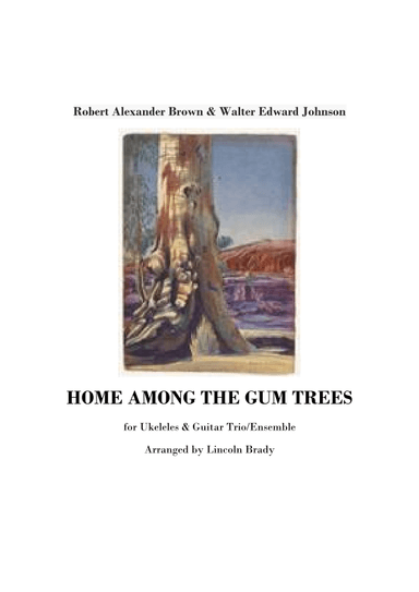 (give Me A) Home Among The Gum Trees (arr. LINCOLN BRADY)