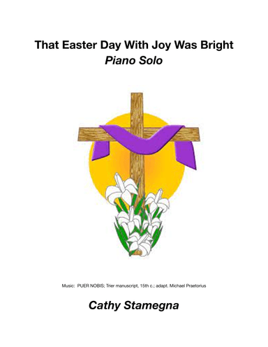 That Easter Day With Joy Was Bright (Intermediate/Late Intermediate Piano Solo) (arr. Cathy Stamegna)