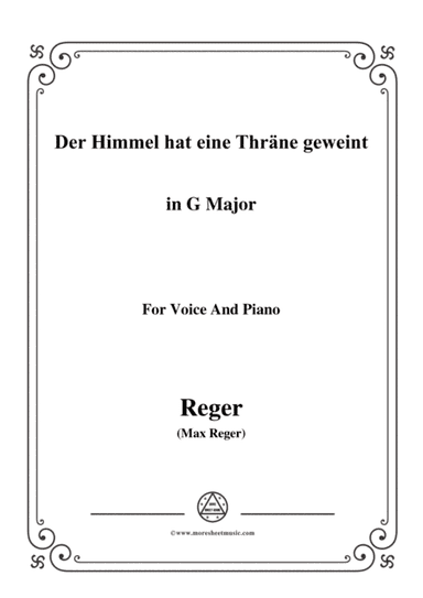 Reger-Der Himmel hat eine Thräne geweint in G Major,for Voice and Piano (arr. MSM)