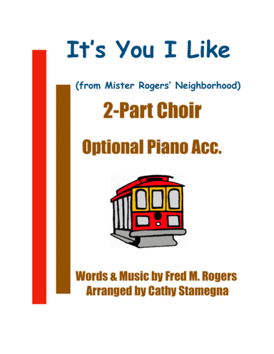 It's You I Like  from MISTER ROGERS' NEIGHBORHOOD (arr. Cathy Stamegna)
