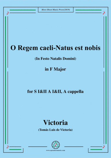 Victoria-O Regem caeli-Natus est nobis,in F Major,for SI&II AI&II,A cappella (arr. MSM)