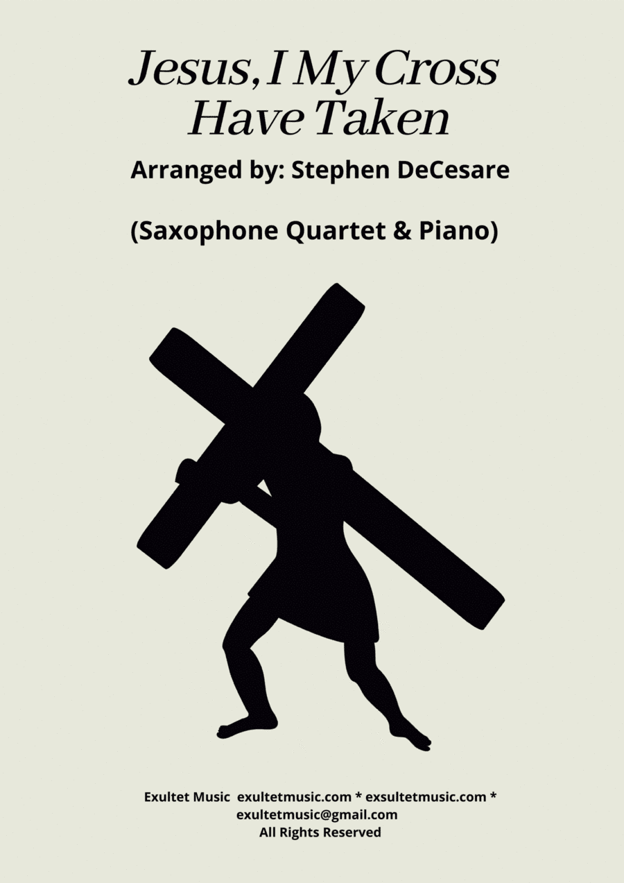 Jesus, I My Cross Have Taken (Saxophone Quartet and Piano) (arr. Stephen DeCesare)