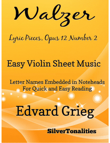 Walzer Lyric Pieces Opus 12 Number 2 Easy Violin Sheet Music (arr. SilverTonalities)