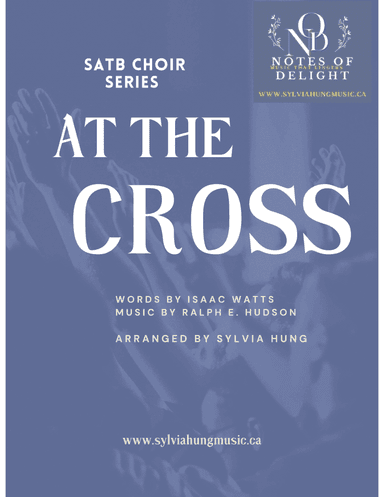 At the Cross ( SATB Choir) (arr. Sylvia Hung)