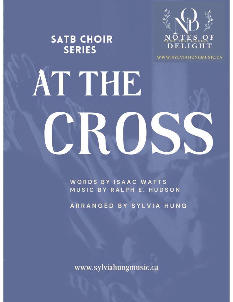 At the Cross ( SATB Choir) (arr. Sylvia Hung)