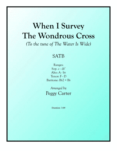 When I Survey The Wondrous Cross (Tune: The Water Is Wide) SATB (arr. Peggy Carter)