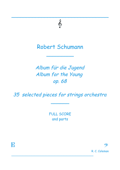 Robert Schumann Albun for the Young op. 68 35 selected pieces for string orchestra (arr. R.C.Coleman)