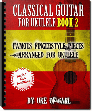 Classical Guitar for Ukulele - Book 2 (arr. Uke of Carl)