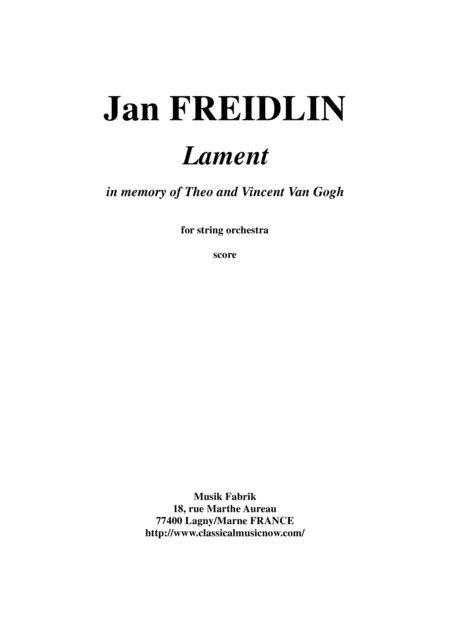 Jan Freidlin:  Lament in Memory of Theo and Vincent Van Gogh for string orchestra, score only