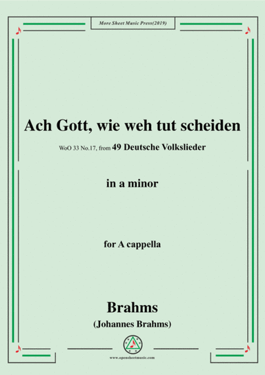 Brahms-Ach Gott,wie weh tut scheiden,WoO 33 No.17,from '49 Deutsche Volkslieder,WoO 33',in a minor,f (arr. MSM)